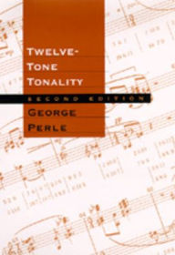 Title: Twelve-Tone Tonality, Second edition / Edition 2, Author: George Perle