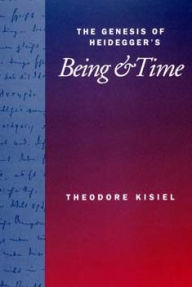 Title: The Genesis of Heidegger's Being and Time / Edition 1, Author: Theodore Kisiel