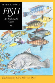 Title: Fish: An Enthusiast's Guide / Edition 1, Author: Peter B. Moyle