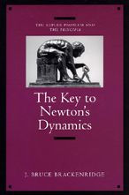 Title: The Key to Newton's Dynamics: The Kepler Problem and the Principia, Author: J. Bruce Brackenridge