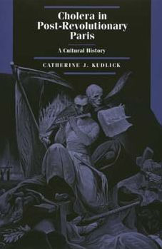 Cholera in Post-Revolutionary Paris: A Cultural History / Edition 1