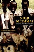 Title: Nuer Dilemmas: Coping with Money, War, and the State / Edition 1, Author: Sharon E. Hutchinson
