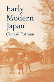 Title: Early Modern Japan / Edition 1, Author: Conrad Totman