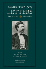 Mark Twain's Letters, Volume 4: 1870-1871 / Edition 1
