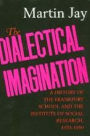 The Dialectical Imagination: A History of the Frankfurt School and the Institute of Social Research, 1923-1950