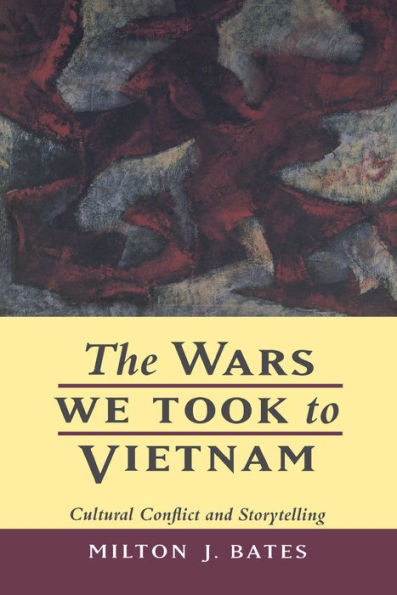 The Wars We Took to Vietnam: Cultural Conflict and Storytelling / Edition 1