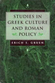 Title: Studies in Greek Culture and Roman Policy / Edition 1, Author: Erich S. Gruen
