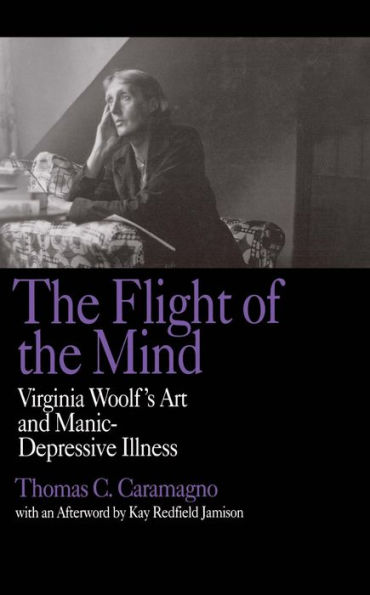 The Flight of the Mind: Virginia Woolf's Art and Manic-Depressive Illness