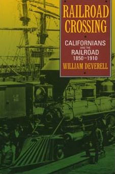 Railroad Crossing: Californians and the Railroad, 1850-1910