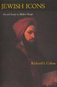Title: Jewish Icons: Art and Society in Modern Europe / Edition 1, Author: Richard I. Cohen