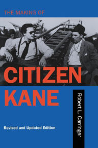Title: The Making of Citizen Kane, Revised edition / Edition 1, Author: Robert L. Carringer