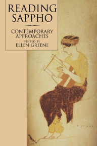 Title: Reading Sappho: Contemporary Approaches / Edition 1, Author: Ellen Greene
