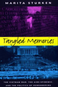 Title: Tangled Memories: The Vietnam War, the AIDS Epidemic, and the Politics of Remembering, Author: Marita Sturken