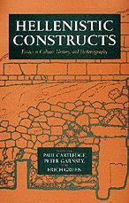 Title: Hellenistic Constructs: Essays in Culture, History, and Historiography, Author: Paul Cartledge