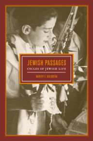 Title: Jewish Passages: Cycles of Jewish Life / Edition 1, Author: Harvey E. Goldberg