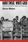 Dark Sweat, White Gold: California Farm Workers, Cotton, and the New Deal