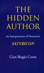 Title: The Hidden Author: An Interpretation of Petronius's Satyricon, Author: Gian Biagio Conte