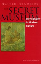 Title: The Secret Museum: Pornography in Modern Culture / Edition 1, Author: Walter Kendrick
