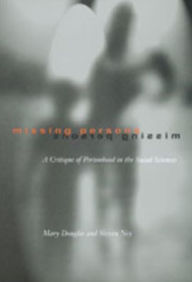 Title: Missing Persons: A Critique of the Personhood in the Social Sciences / Edition 1, Author: Mary Douglas