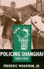 Policing Shanghai, 1927-1937