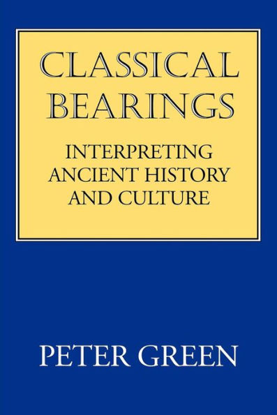 Classical Bearings: Interpreting Ancient History and Culture / Edition 1