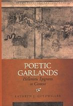 Title: Poetic Garlands: Hellenistic Epigrams in Context / Edition 1, Author: Kathryn J. Gutzwiller