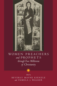 Title: Women Preachers and Prophets through Two Millennia of Christianity / Edition 1, Author: Beverly Mayne Kienzle