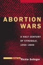 Abortion Wars: A Half Century of Struggle, 1950-2000 / Edition 1