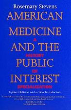 Title: American Medicine and the Public Interest / Edition 1, Author: Rosemary Stevens