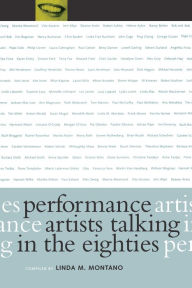 Title: Performance Artists Talking in the Eighties / Edition 1, Author: Linda M. Montano