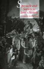 Title: Spectacle and Society in Livy's History / Edition 1, Author: Andrew Feldherr