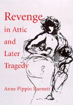 Title: Revenge in Attic and Later Tragedy / Edition 1, Author: Anne Pippin Burnett