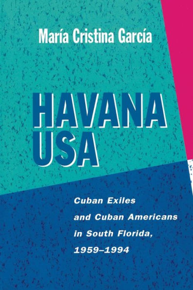 Havana USA: Cuban Exiles and Cuban Americans in South Florida, 1959-1994 / Edition 1