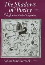 Title: The Shadows of Poetry: Vergil in the Mind of Augustine, Author: Sabine MacCormack