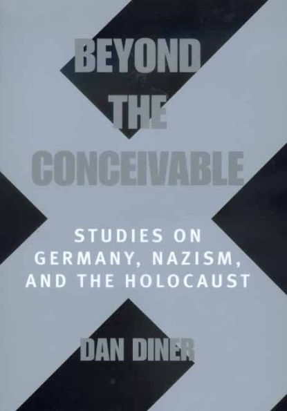 Beyond the Conceivable: Studies on Germany, Nazism, and Holocaust