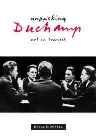 Title: Unpacking Duchamp: Art in Transit / Edition 1, Author: Dalia Judovitz