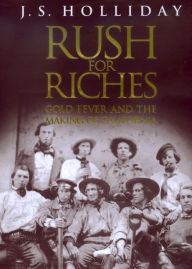 Title: Rush for Riches: Gold Fever and the Making of California, Author: J. S. Holliday