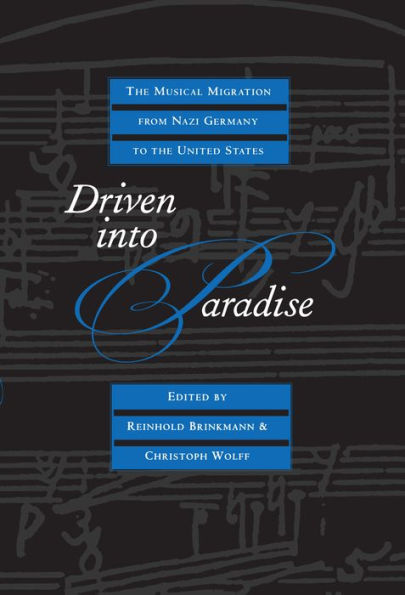 Driven into Paradise: The Musical Migration from Nazi Germany to the United States / Edition 1