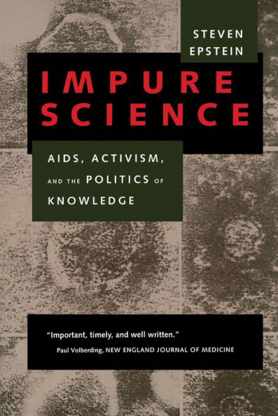 Impure Science: AIDS, Activism, and the Politics of Knowledge / Edition 1