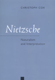 Title: Nietzsche: Naturalism and Interpretation / Edition 1, Author: Christoph Cox