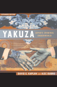 Title: Yakuza: Japan's Criminal Underworld / Edition 2, Author: David E. Kaplan