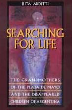 Searching for Life: The Grandmothers of the Plaza de Mayo and the Disappeared Children of Argentina / Edition 1