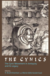 Title: The Cynics: The Cynic Movement in Antiquity and Its Legacy / Edition 1, Author: R. Bracht Branham