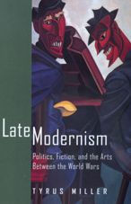 Title: Late Modernism: Politics, Fiction, and the Arts between the World Wars / Edition 1, Author: Tyrus  Miller