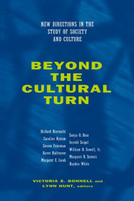 Title: Beyond the Cultural Turn: New Directions in the Study of Society and Culture / Edition 1, Author: Victoria E. Bonnell