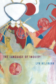 Title: The Language of Inquiry / Edition 1, Author: Lyn Hejinian