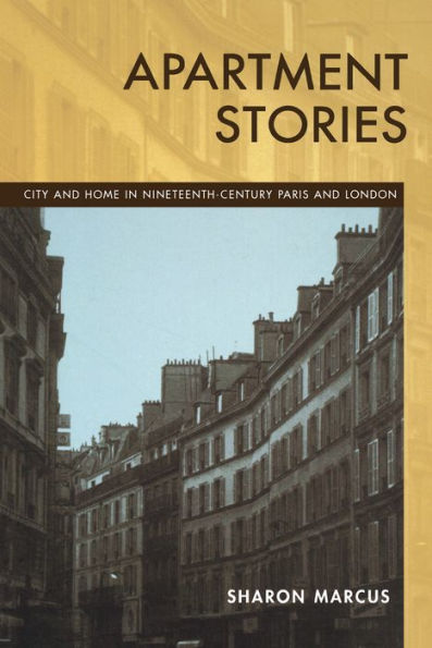 Apartment Stories: City and Home Nineteenth-Century Paris London