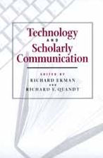 Title: Technology and Scholarly Communication / Edition 1, Author: Richard Ekman