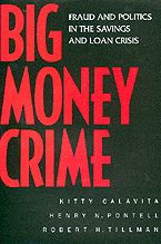 Title: Big Money Crime: Fraud and Politics in the Savings and Loan Crisis / Edition 1, Author: Kitty Calavita