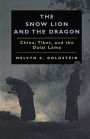 The Snow Lion and the Dragon: China, Tibet, and the Dalai Lama